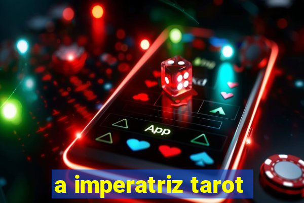 a imperatriz tarot
